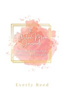 The Writer Mom Journal : 30 Practical Ways to Find Focus For Your Writing Life: 30 Practical Ways to Find Focus: 30 Practical Ways-9781777404116