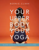 Your Upper Body, Your Yoga : Including Asymmetries & Proportions of the Whole Body-9781777687304