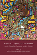 Unsettling Colonialism in the Canadian Criminal Justice System-9781778290039