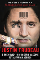 Justin Trudeau and The COVID-19 Biometric Vaccine Totalitarian Agenda-9781778380105
