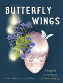 Butterfly Wings : A Hopeful Story About Climate Anxiety-9781778400827