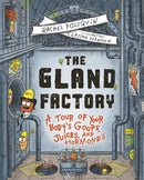 The Gland Factory : A Tour of Your Body's Goops, Juices, and Hormones-9781778400988