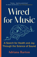 Wired for Music : A Search for Health and Joy Through the Science of Sound-9781778401114