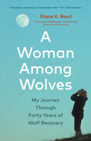 A Woman Among Wolves : My Journey Through Forty Years of Wolf Recovery-9781778401138