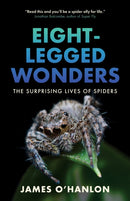Eight-Legged Wonders : The Surprising Lives of Spiders-9781778401541