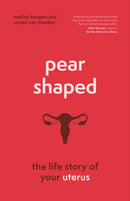 Pear-Shaped : The Life Story of Your Uterus-9781778401602