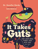 It Takes Guts : How Your Body Turns Food Into Fuel (and Poop)-9781778401640