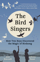 The Bird Singers : How Two Boys Discovered the Magic of Birdsong-9781778401831