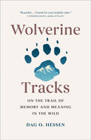 Wolverine Tracks : On the Trail of Memory and Meaning in the Wild-9781778401893