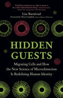 Hidden Guests : Migrating Cells and How the New Science of Microchimerism Is Redefining Human Identity-9781778402661