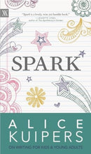 Spark : Alice Kuipers on Writing for Kids and Adults-9781779400222