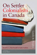 On Settler Colonialism in Canada: Lands and Peoples-9781779400659