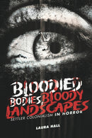 Bloodied Bodies, Bloody Landscapes : Settler Colonialism in Horror-9781779400819