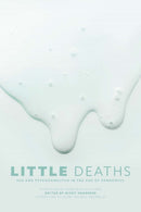 Little Deaths : Sex and Psychoanalysis in the Age of Pandemics-9781779400932