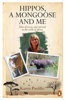 Hippos, A Mongoose and Me : Tales of Rescue and Survival in the Wilds of Africa-9781779890016