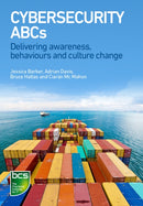 Cybersecurity ABCs : Delivering awareness, behaviours and culture change-9781780174242