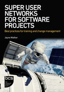 Super User Networks for Software Projects : Best practices for training and change management-9781780176109