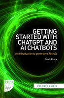 Getting Started with ChatGPT and AI Chatbots : An introduction to generative AI tools-9781780176413