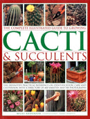 The Complete Illustrated Guide to Growing Cacti & Succulents