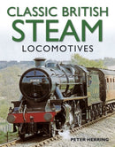 Classic British Steam Locomotives: A Comprehensive Guide with Over 200 Photographs-9781780191638