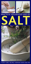 Practical Household Uses of Salt : Home Cures, Recipes, Everyday Hints and Tips-9781780192345
