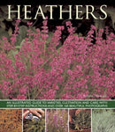 Heathers : An Illustrated Guide to Varities, Cultivation and Care, with Step-by-step Instructions and Over 160 Beautiful Photographs-9781780192642