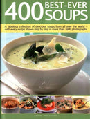 400 Best-Ever Soup : A Fabulous Collection of Delicious Soups from All Over the World  -  With Every Recipe Shown Step by Step in More Than 1600 Photographs-9781780194363