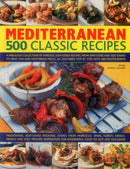 Mediterranean: 500 Classic Recipes : A Fabulous Collection of Timeless, Sun-Kissed Recipes, from Appetizers and Side Dishes to Meat, Fish and Vegetarian Meals, All Described Step by Step, with 500 Pho-9781780194448