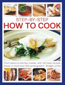 Step-by-Step How to Cook : From basics to kitchen master, with 140 tasty recipes shown in more than 800 photographs-9781780195247