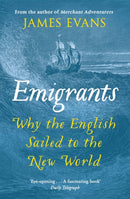 Emigrants : Why the English Sailed to the New World-9781780221038