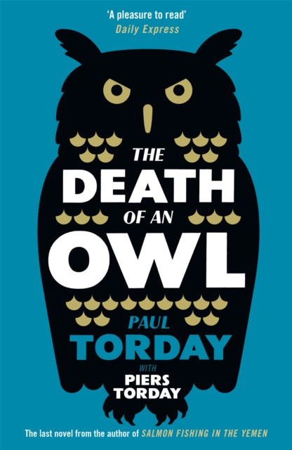 The Death of an Owl : From the author of Salmon Fishing in the Yemen, a witty tale of scandal and subterfuge-9781780222264