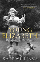 Young Elizabeth : The Making of our Queen-9781780222431