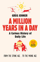A Million Years in a Day : A Curious History of Daily Life-9781780225654