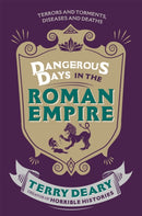 Dangerous Days in the Roman Empire : Terrors and Torments, Diseases and Deaths-9781780226354