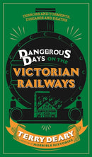 Dangerous Days on the Victorian Railways : Feuds, Frauds, Robberies and Riots-9781780226361