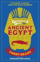 Dangerous Days in Ancient Egypt : Pyramids, Plagues, Gods and Grave-Robbers-9781780226385