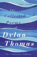 The Collected Poems of Dylan Thomas : The Centenary Edition-9781780227238