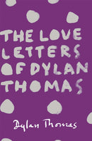 The Love Letters of Dylan Thomas-9781780227252