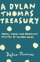 A Dylan Thomas Treasury : Poems, Stories and Broadcasts. Selected by Walford Davies-9781780227269