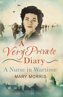 A Very Private Diary : A Nurse in Wartime-9781780227382
