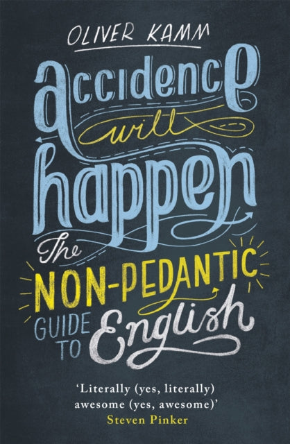 Accidence Will Happen : The Non-Pedantic Guide to English-9781780227955