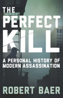 The Perfect Kill : A Personal History of Modern Assassination-9781780228396