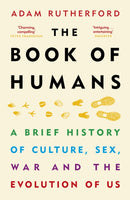 The Book of Humans : A Brief History of Culture, Sex, War and the Evolution of Us-9781780229089