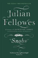 Snobs : From the creator of DOWNTON ABBEY and THE GILDED AGE-9781780229225