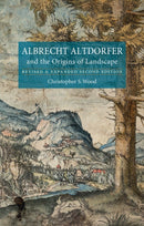 Albrecht Altdorfer and the Origins of Landscape : Revised and Expanded Second Edition-9781780230801