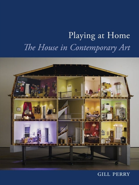 Playing at Home – The House in Contemporary Art