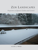 Zen Landscapes : Perspectives on Japanese Gardens and Ceramics-9781780231907