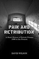 Pain and Retribution – A Short History of British Prisons, 1066 to the Present