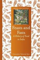 Feasts and Fasts : A History of Food in India-9781780233529