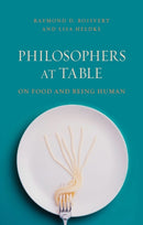 Philosophers at Table – On Food and Being Human